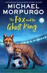 The Fox and the Ghost King - Michael Morpurgo