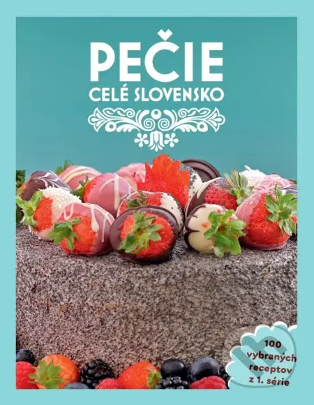 Pečie celé Slovensko (100 vybraných receptov z 1. série) - kniha z kategorie Kuchařky