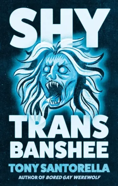 Shy Trans Banshee - Tony Santorella