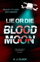 Lie or Die: Blood Moon - A. J. Clack