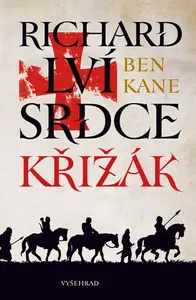 Richard Lví srdce: Křižák - Ben Kane