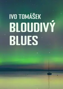 Bloudivý blues - Ivo Tomášek