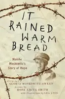 It Rained Warm Bread - Gloria Moskowitz-sweet, Hope Anita Smith