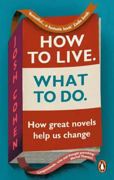 How to Live. What To Do. - Josh Cohen