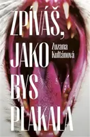 Zpíváš, jako bys plakala - Zuzana Kultánová