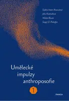 Umělecké impulzy anthroposofie 1 - Sergej O. Prokofjev, Sophia-Imme Atwoodová, Walter Blume