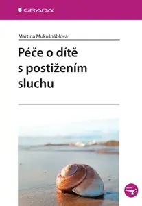 Péče o dítě s postižením sluchu - Martina Muknšnáblová