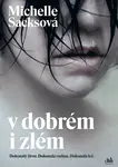 V dobrém i zlém - Michelle Sacksová