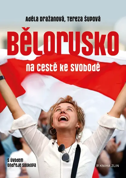 Bělorusko na cestě ke svobodě - Tereza Šupová, Adéla Tallisová Dražanová