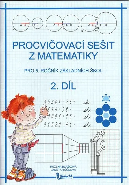 MATEMATIKA PRO 5.ROČNÍK ZÁKLADNÍCH ŠKOL PROCVIČOVACÍ SEŠIT 2.DÍL - Jana Potůčková