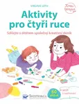Aktivity pro čtyři ruce  Virginie Loth - Virginie Loth, Héléne Chetaud, Astrid de Lassée