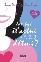 Jak být šťastní s 1,2,3, ... dětmi? - Rosa Pich