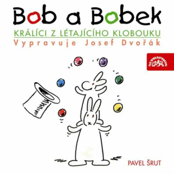 Bob a Bobek, králíci z létajícího klobouku / / Šebánek - Pacovský - Jiránek - Šrut - Pavel Šrut - audiokniha