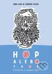Hop alebo trop (Rozhovor s dramatikom) - Anna Lara, Ľubomír Feldek - kniha z kategorie Rozhovory