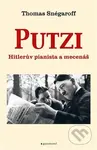 Putzi, Hitlerův pianista a mecenáš - Thomas Snégaroff - kniha z kategorie Společenská beletrie