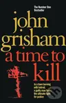 A Time To Kill - John Grisham - kniha z kategorie Thrillery