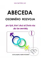Abeceda osobného rozvoja 1 - Pre tých, ktorí chcú od života viac ako len omrvinky - kniha z kategorie Seberozvoj