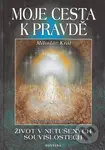 Moje cesta k pravdě (Život v netušených souvislostech) - kniha z kategorie Hobby