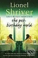The Post-Birthday World - Lionel Shriver - kniha z kategorie Beletrie