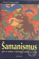 Šamanismus (Jak se setkat s duchem rostlin a zvířat) - kniha z kategorie Magie a okultismus