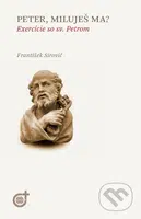 Peter, miluješ ma? (Exercície so sv. Petrom) - František Sirovič - kniha z kategorie Duchovní život
