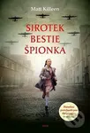 Sirotek, bestie, špiónka - Matt Killeen - kniha z kategorie Beletrie pro děti
