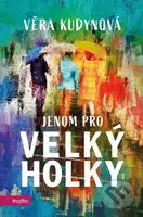 Jenom pro velký holky - Věra Kudynová - kniha z kategorie Společenská beletrie