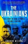 The Ukrainians (Unexpected Nation) - Andrew Wilson - kniha z kategorie Historie