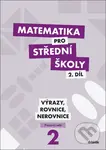 Matematika pro střední školy 2.díl Pracovní sešit (Výrazy, rovnice a nerovnice) - kniha z kategorie Gymnázia