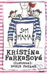 Som mama - Kristína Farkašová, Boris Farkaš (ilustrátor)