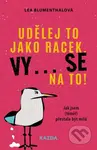 Udělej to jako racek. Vy... se na to! (Jak jsem (téměř) přestala být milá) - kniha z kategorie Motivace a seberozvoj