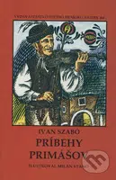 Príbehy primášov - Ivan Szabó - kniha z kategorie Životopisy