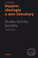 Panství ideologie a moc literatury (Studie, kritiky, portréty (1991 - 2008)) - kniha z kategorie Umění, design a architektura