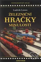 Železniční hračky minulosti - Ludvík Losos - kniha z kategorie Historie