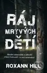 Ráj mrtvých dětí - Roxann Hill - kniha z kategorie Detektivky, thrillery a horory