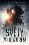 Světy za obzorem ((Sbírka povídek)) - Julie Nováková - kniha z kategorie Sci-fi a fantasy