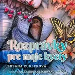 Rozprávky pre moje kvety - Zuzana Kuglerová - kniha z kategorie Beletrie