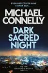Dark Sacred Night - Michael Connelly