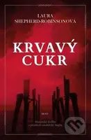 Krvavý cukr - Laura Shepherd-Robinson - kniha z kategorie Společenská beletrie