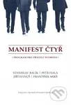 Manifest čtyř (Program pro přátele svobody) - Stanislav Balík, Petr Fiala, Jiří Hanuš, František Mikš - kniha z kategorie Politologie a politika