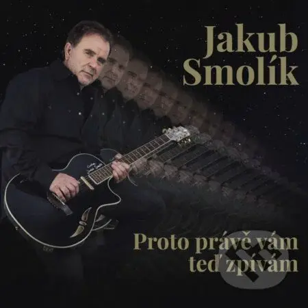 Jakub Smolík: Proto Právě Vám Teď Zpívám LP - Jakub Smolík