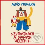 O zvířátkách a divných věcech I. LP - Alois Mikulka - audiokniha z kategorie Pohádky