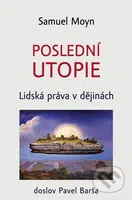 Poslední utopie (Lidská práva v dějinách) - Samuel Moyn - kniha z kategorie Filozofie