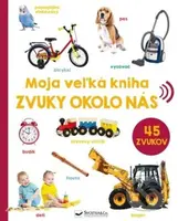 Moja veľká kniha - Zvuky okolo nás - kniha z kategorie Pro děti
