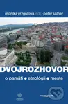 Dvojrozhovor  (o pamäti - etnológii - meste) - Monika Vrzgulová, Peter Salner - kniha z kategorie Beletrie