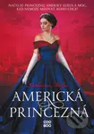 Americká princezná (Načo sú princeznej Ameriky luxus a moc, keď nemôže milovať, koho chce?) - kniha z kategorie Beletrie pro děti