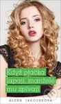 Když ptáčka lapají, manželé mu zpívají - Alena Jakoubková - kniha z kategorie Společenská beletrie