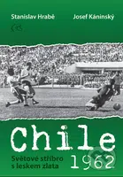 Chile 1962 Světové stříbro s leskem zlata (Světové stříbro s leskem zlata) - kniha z kategorie Historie