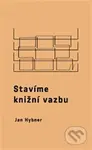 Stavíme knižní vazbu - Jan Hybner - kniha z kategorie Umění, design a architektura