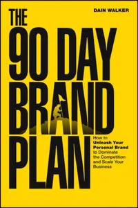 The 90 Day Brand Plan - Dain Walker